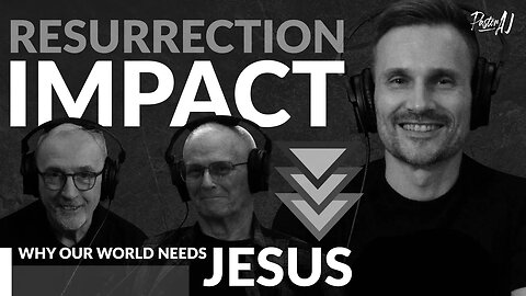Resurrection Impact: Why Our World Needs Jesus