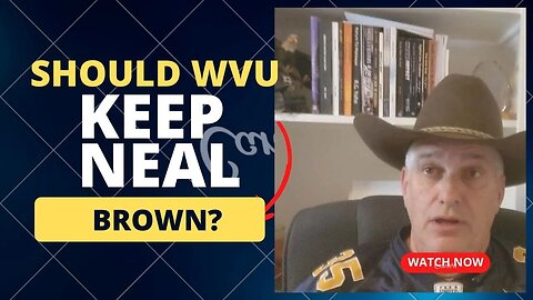 Should WVU Keep Neal Brown?