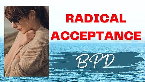 The Power of Radically Accepting Borderline Personality Disorder: Find Inner Peace