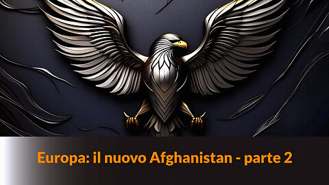 “EUROPA: IL NUOVO AFGHANISTAN” - Parte 2 – MAZZONI NEWS #258
