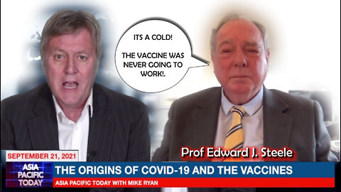 2021 SEP 21 A P T Mike Ryan with Prof Edward Steele We need to Question the Vaccine do they Work