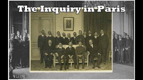From the Embers of War Part 3: The Inquiry in Paris
