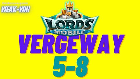 Lords Mobile: WEAK-WIN Vergeway 5-8