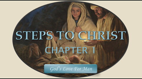 Steps To Christ: Chapter 1 - God's Love For Man by EG White