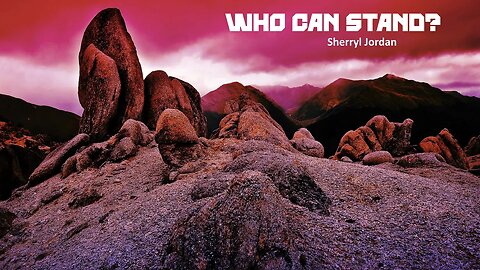 Who Can Stand? - Sherryl Jordan 07-22-23