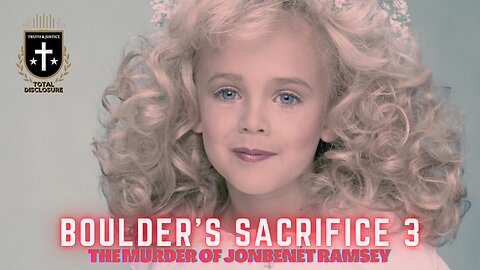 Boulder's Sacrifice 3: The Murder of JonBenét Ramsey