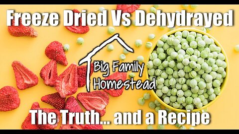 Freeze Dried VS Dehydrated Emergency Food | Big Family Homestead
