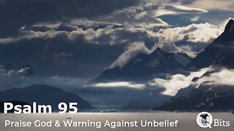 PSALM 095 // PRAISE TO THE LORD, AND WARNING AGAINST UNBELIEF