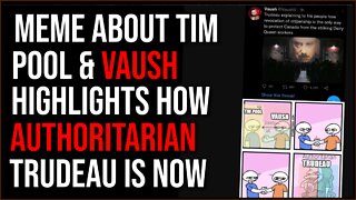 Meme About Tim Pool And Vaush Shows UNITY Against Trudeau's Authoritarianism