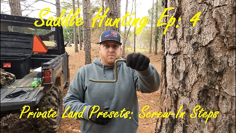 Saddle Hunting Ep:4 | Private Land Presets | Screw-In Steps