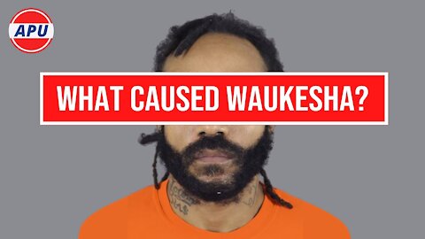 What Caused The Waukesha Attack?