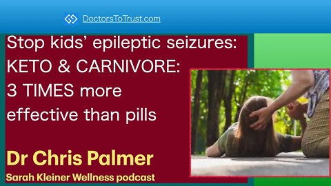 CHRIS PALMER 7 | Stop kids’ epileptic seizures: KETO & CARNIVORE: 3 TIMES more effective than pills