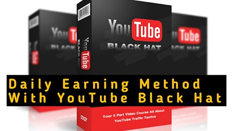 Daily Earning Method With YouTube Black Hat