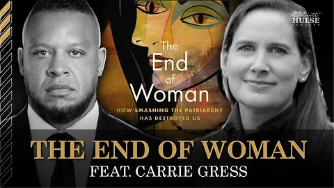 THE END OF WOMAN w/ Carrie Gress | Ep. 35