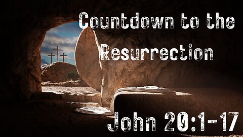 John 13-20 “Countdown to the Resurrection” 3/31/2024