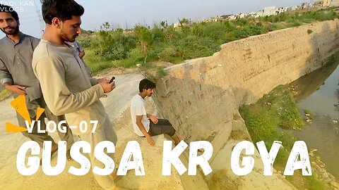 Gussa kr gya Aj tu - Vlog 07 Taqi Khan Vlogs