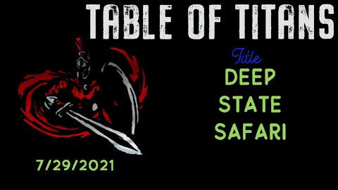 Table Of Titans- Deep State Safari