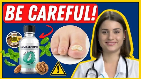 Kerassentials Review - (BE CAREFUL!) - Kerassentials Oil Nail Fungus - Kerassentials Reviews