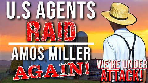 WARNING! U.S Agents Raid Amos Miller AGAIN!•For The 3rd Time! • We're Under Attack!