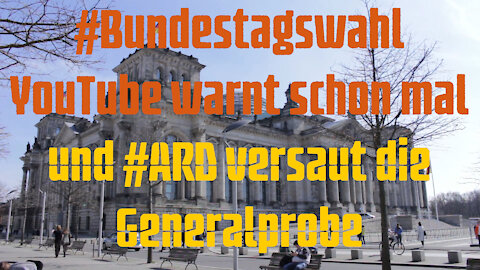 #Bundestagswahl - YouTube warnt schon mal und #ARD versaut die Generalprobe