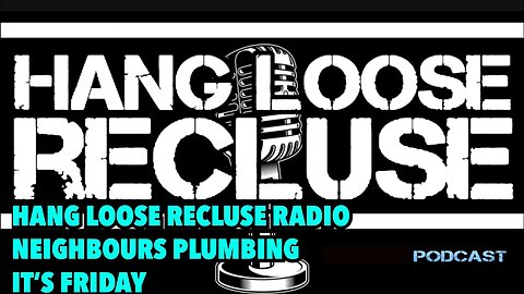 Friday Night Hang Loose Recluse Podcast 🎤🎙️🎸🤬 HLR RADIO COMING SOON TO RUMBLE