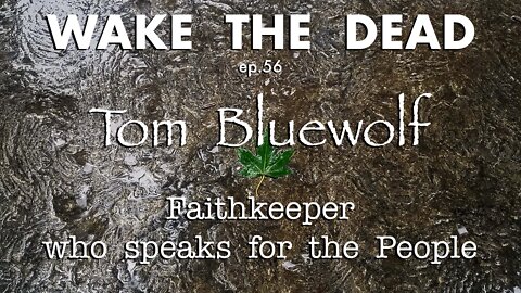 WTD ep.56 Tom Bluewolf 'Faithkeeper'