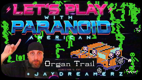 Let's Play Organ Trail w/ JayDreamerZ | Plasma Apocalypse Oregon Trail Clone Research