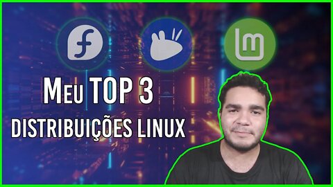 Meu TOP 3 de DISTRIBUIÇÕES Linux!