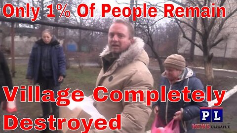 Ukraine Destroys Whole Village. Less Then 1% of Population remains