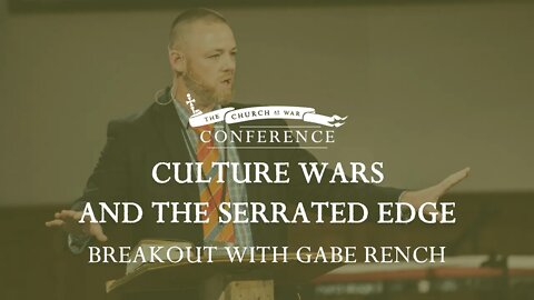 The Church at War Breakout: Culture Wars & The Serrated Edge with Gabe Rench