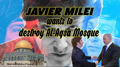 Javier Milei wants to Destroy Al-Aqsa Mosque