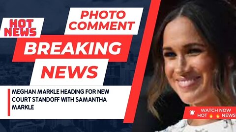 Meghan Markle Heading for New Court Standoff With Samantha Markle