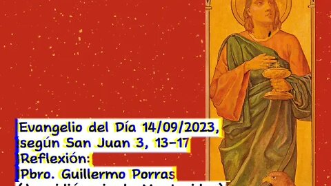 Evangelio del Día 14/09/2023, según San Juan 3, 13-17 - Pbro. Guillermo Porras