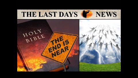 World Events Pointing to the Rapture and the Soon Return of Jesus (6-18-21)