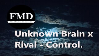 Unknown Brain x Rival - Control (with participation Jex) [FMD Release]