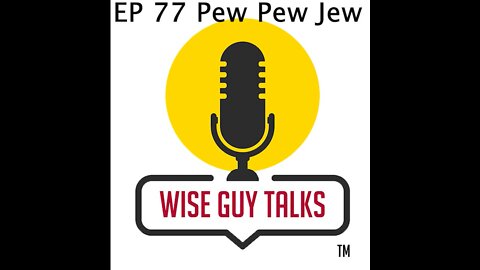 WGT EP 77 The Pew Pew Jew
