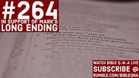 Bible Q-n-A #264: In Support of Mark's Long Ending
