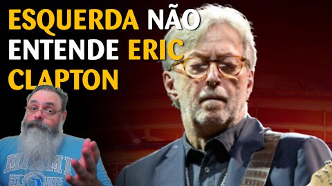 "Vou comemorar sua morte" diz esquerdista manso sobre Eric Clapton