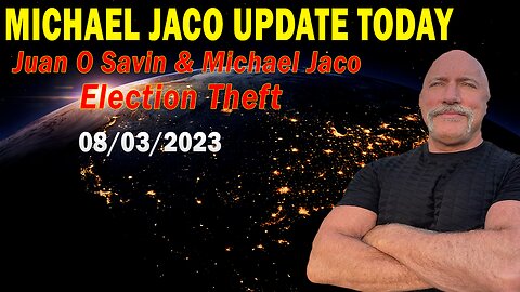 Michael Jaco Update Today Aug 3, 2023: "Juan O Savin With Michael Jaco"