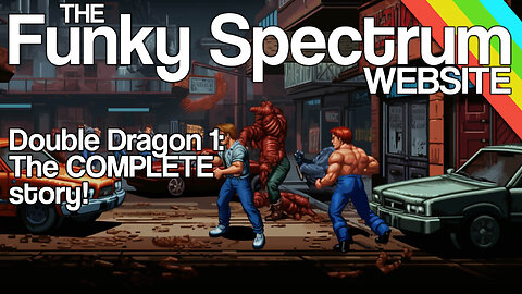 FUNKYSPECTRUM - Double Dragon 1 - The COMPLETE story!