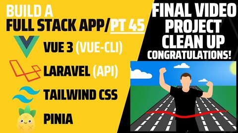 Final video and clean up | Vue 3 | Laravel 9 | Tailwind CSS | Laravel API | Pt 45