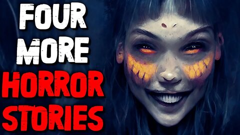 Four More Horror Stories | Creepypasta | Nosleep Horror Story