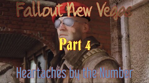 Fallout New Vegas Part 4: Heartaches by the Number