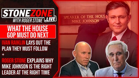 What The House GOP Must Do Next w/ New Speaker Mike Johnson - Roger Stone w/ Guest Ivan Raiklin