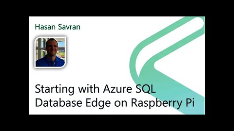 2021 Data.SQL.Saturday.LA presents: Starting with Azure SQL DB Edge on Raspberry Pi
