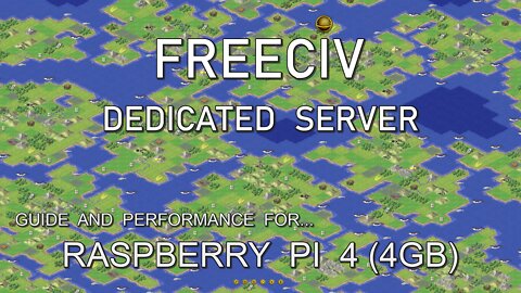 Freeciv - Pi4 - Dedicated Server Setup and Performance