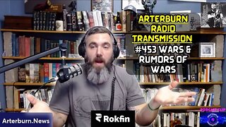 Arterburn Radio Transmission 453 Wars & Rumors of Wars