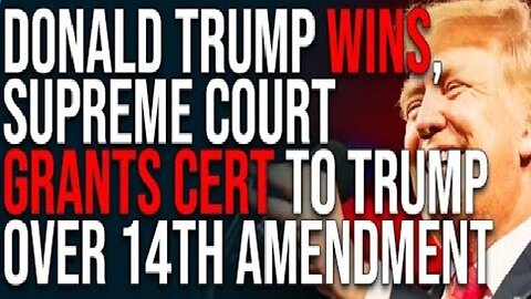 Donald Trump WINS, Supreme Court Grants Cert To Trump Over 14th Amendment Appeal!