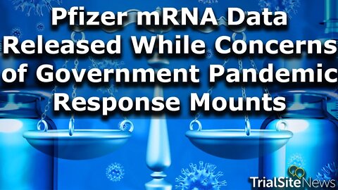 Pfizer’s First mRNA Data Released While Concerns of Government Pandemic Response Mounts