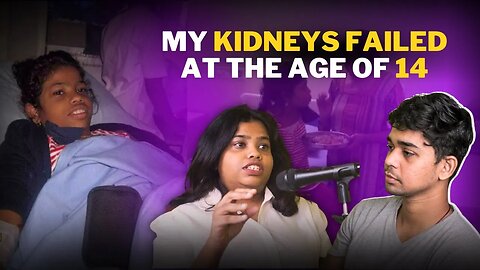 Overcoming Kidney Failure at 14 feat. Shivani Shetty